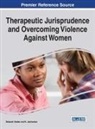 Debarati Halder, K. Jaishankar - Therapeutic Jurisprudence and Overcoming Violence Against Women