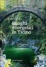 Claudio Andretta - Luoghi energetici in Ticino