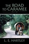 L. E. Hartley - The Road to Caramee