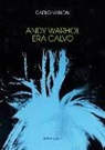 Carlo Vanoni - Andy Warhol era calvo
