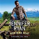 Jennifer Ryan, Coleen Marlo - Montana Heat: Escape to You: A Montana Heat Novel (Hörbuch)