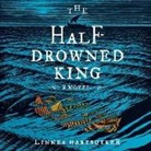 Linnea Hartsuyker, Matthew Lloyd Davies - The Half-Drowned King (Audiolibro)