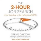 Steve Dalton - The 2-Hour Job Search: Using Technology to Get the Right Job Faster (Audio book)