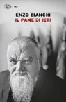 Enzo Bianchi - Il pane di ieri