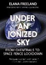 Elana Freeland, Elana M Freeland, Elana M. Freeland - Under an Ionized Sky.From Chemtrails to Space Fence Lockdown