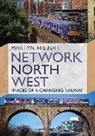 Martyn Hilbert - Network North West: Images of a Changing Railway