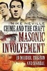 Mike Neville - Crime and the Craft: Masonic Involvement in Murder, Treason and Scandal