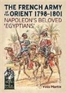 Yves Martin - The French Army of the Orient 1798-1801