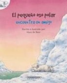 Hans De Beer - El Pequeno Oso Polar Encuentra Un Amigo