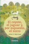 Aida Marcuse - El Coyote, el Jaguar Y, Por Supuesto, el Zorro