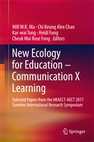 Chi Keung Alex Chan, Chi-Keun Chan, Chi-Keung Chan, Cheuk Wai Rose Fong, Heidi Fung, Wai Kit Will Ma... - New Ecology for Education - Communication X Learning