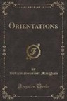 William Somerset Maugham - Orientations (Classic Reprint)