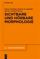Nanna Fuhrhop, Karsten Schmidt, Renat Szczepaniak, Renata Szczepaniak - Sichtbare und hörbare Morphologie