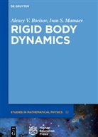 Alexe Borisov, Alexey Borisov, Alexey V. Borisov, Ivan S Mamaev, Ivan S. Mamaev, Higher Education Press Ltd. Comp. - Rigid Body Dynamics