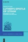 Jason D Lane, Jason D. Lane - Luther's Epistle of Straw