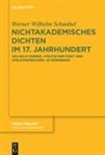 Werner Wilhelm Schnabel - Nichtakademisches Dichten im 17. Jahrhundert