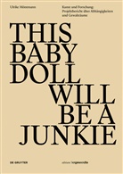 Ulrike Möntmann, Geral Bast, Gerald Bast - THIS BABY DOLL WILL BE A  JUNKIE