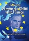 Eros Pessina - A Cavour con Giolitti verso l'Europa. Da una prospettiva politica provinciale a una europea