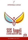Antonella Lugli, Antonio Lugli - SOS angeli. Un pronto soccorso per l'anima