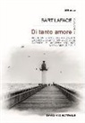 Bart Laface - Di tanto amore. Anche un istante basta a siglare un amore eterno, annullando le distanze, e un'intera vita non basta a dimenticarlo