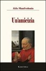 Aldo Manfredonia - Un'amicizia