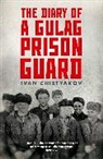 Ivan Chistyakov, Chistyakov Ivan - The Diary of a Gulag Prison Guard