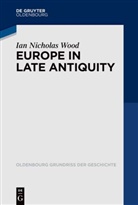 Ian Wood, Ian Nicholas Wood - Europe in Late Antiquity