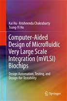 Krishnend Chakrabarty, Krishnendu Chakrabarty, Tsung-Yi Ho, Ka Hu, Kai Hu - Computer-Aided Design of Microfluidic Very Large Scale Integration (mVLSI) Biochips