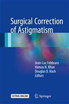 Douglas D Koch, Jean-Luc Febbraro, Hamza Khan, Hamza N. Khan, Douglas Koch, Douglas D. Koch... - Surgical Correction of Astigmatism
