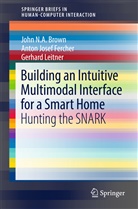 John Brown, John N Brown, John N A Brown, John N. A Brown, John N. A. Brown, John N.A Brown... - Building an Intuitive Multimodal Interface for a Smart Home