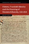 Helmut Reimitz, Helmut (Princeton University Reimitz, Reimitz Helmut - History, Frankish Identity and the Framing of Western Ethnicity, 550