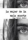 Hugo Valero Munoz, Hugo Valero Muñoz - La mujer de la mala suerte