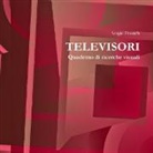 Sergio Fumich - Televisori. Quaderno di ricerche visuali