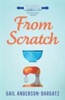 Gail Anderson-Dargatz - FROM SCRATCH
