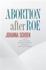 Johanna Schoen - Abortion after Roe