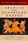 Matthew Dillon, Christopher Matthew, Michael Schmitz - Religion and Classical Warfare: Archaic and Classical Greece