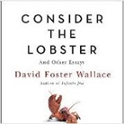 David Foster Wallace, Robert Petkoff, David Foster Wallace - Consider the Lobster, and Other Essays (Audio book)