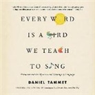 Daniel Tammet - Every Word Is a Bird We Teach to Sing: Encounters with Language (Audio book)