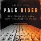 Laura Spinney - Pale Rider: The Spanish Flu of 1918 and How It Changed the World (Audio book)