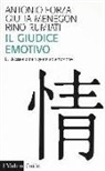 Antonio Forza, Giulia Menegon, Rino Rumiati - Il giudice emotivo. La decisione tra ragione ed emozione