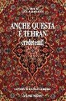 L. Karami, Leila Karami - Anche questa è Teheran credetemi! Racconti di scrittrici iraniane