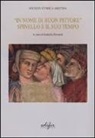 I. Dornadi - «In nome di un buon pittore. Spinello e il suo tempo»