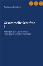Andreas Fischer - Gesammelte Schriften I