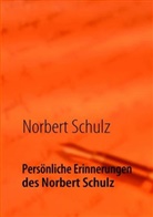 Norbert Schulz - Persönliche Erinnerungen des Norbert Schulz