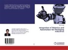 Hassan Elahi - Integration of Robotics and Automation for Packaging Industries