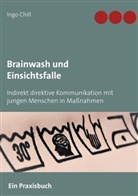 Ingo Chill - Brainwash und Einsichtsfalle