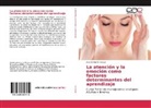 Ana Denise Re Araujo - La atención y la emoción como factores determinantes del aprendizaje