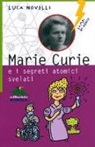 Luca Novelli - Marie Curie e i segreti atomici svelati