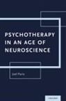 Joel Paris, Joel (Professor of Psychiatry Paris, Paris Joel - Psychotherapy in an Age of Neuroscience