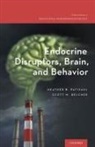 Scott M Belcher, Scott M. Belcher, Scott M. (Professor of Biological Sciences Belcher, Heather B Patisaul, Heather B. Patisaul, Heather B. (Professor of Biological Scie Patisaul... - Endocrine Disruptors, Brain, and Behavior